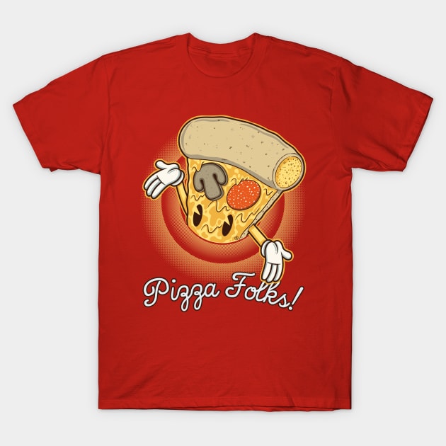 PIZZA FOLKS! T-Shirt by FernandoSala